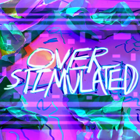 overstimulated. A digitally distorted mess of abstract green shapes and squiggles, with the hand-written text "OVER / STIMULATED" in the center of the image.